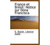 France et Brésil: Notice sur Dona Francisca