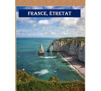 France, Étretat: Cool Pictures That Create an Idea for You About an Amazing Area, Buildings style, Cultural Religious ... All Travels, Hiking and Pictures Lovers.