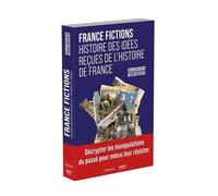 FRANCE FICTIONS. Histoire des idées reçues de l'histoire de France
