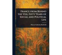 France From Behind the Veil: Fifty Years of Social and Political Life