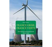 France grise, France verte: Une histoire environnementale depuis 1945
