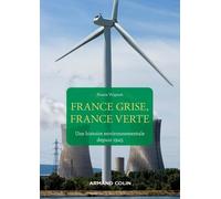 France grise, France verte: Une histoire environnementale depuis 1945