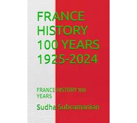 FRANCE HISTORY 100 YEARS 1925-2024: FRANCE HISTORY 100 YEARS