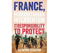 France, Humanitarian Intervention And The Responsibility To Protect