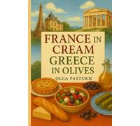 France in Cream, Greece in Olives: France and Greece as models of gastronomic thinking