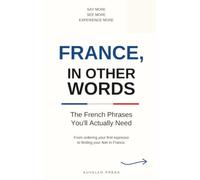 France, In Other Words: The French Phrases You'll Actually Need