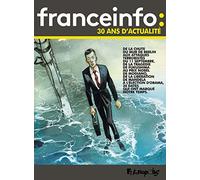 France Info : 30 ans d'actualité: 30 dates qui ont fait l'actualité en bande dessinée
