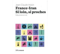 France-Iran - Si Loin, Si Proches