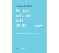 France, je t'aime je te quitte. Ce que les Français de l'étranger nous disent.