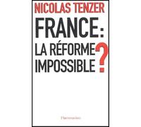France : la réforme impossible ? Nicolas Tenzer (Auteur)
