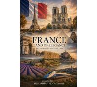 France - Land of Elegance: Art, Romance & Revolution