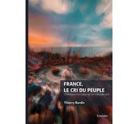 France, le cri du peuple Chronique d'un pays qu'on n'écoute plus - Thierry Bardin - Edilivre-Aparis - broché - Essai