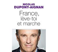 France, lève-toi et marche - Nicolas Dupont-Aignan - Fayard - broché - Essai