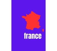 France Map Notebook - Red & Blue Artistic Cover with White Typography: A Stylish French-Themed Journal for Students, Travelers, and Creative Writing