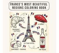 France Most Beautiful Regions Coloring Book: A France coloring book featuring 50+ regional illustrations and awesome facts about French regions | ... French culture - one region at a time.