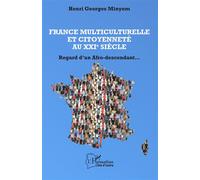 France multiculturelle et citoyenneté au XXIe siècle Regard d'un afro-descendant... - Henri-Georges Minyem - L'harmattan - broché - Essai