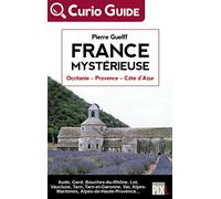 France Mystérieuse - Occitanie, Provence, Côte d'Azur