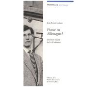 France Ou Allemagne ? - Un Livre Inédit De Le Corbusier
