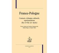 France-Pologne - Contacts, Échanges Culturels, Représentations (Fin Xvie-Fin Xixe Siècle)