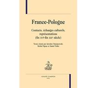 France-Pologne - Contacts, Échanges Culturels, Représentations (Fin Xvie-Fin Xixe Siècle)