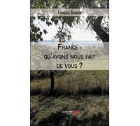France : qu'avons nous fait de vous ?