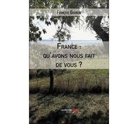 France : Qu'avons Nous Fait De Vous ?