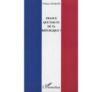 Tidiane Diakité – France que fais-tu de ta république ? – L'Harmattan