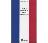 Tidiane Diakité – France que fais-tu de ta république ? – L'Harmattan
