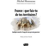 France : que fais-tu de tes territoires ? Michel Rousseau (Auteur)
