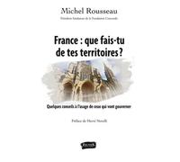France : Que Fais-Tu De Tes Territoires ? - Quelques Conseils À L'usage De Ceux Qui Vont Gouverner