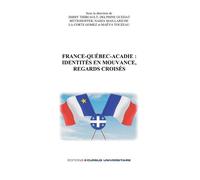 France-Québec-Acadie: identités en mouvance, regards croisés - Maëva Touzeau - Cursus Universitaire - broché - Essai