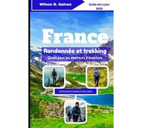 France Randonnée et trekking Guide pour les amateurs d'aventure (2025): Parcourez les plus beaux sentiers d'Europe