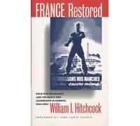 France Restored: Cold War Diplomacy and the Quest for Leadership in Europe, 1944-1954