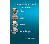 France Riviera Travel Guide 2026: Explore Nice, Cannes, Monaco and Saint Tropez