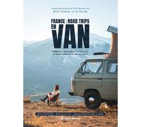 France : Road trips en van Itinéraires sauvages et bucoliques sur les plus belles routes de nos régions - Eric Bournot - Albin Michel - broché - Guide