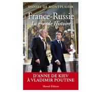 France-Russie, la grande histoire: D'Anne de Kiev à Vladimir Poutine