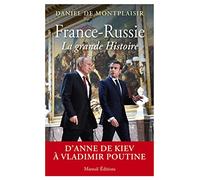France-Russie, la grande Histoire - D'Anne de Kiev à Vladimir Poutine