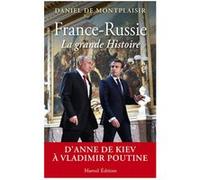 France-Russie, la grande Histoire - D'Anne de Kiev à Vladimir Poutine Daniel De Montplaisir (Auteur)