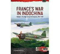 France’s War in Indochina: The Tiger Versus the Elephant, 1946-1949 (1)