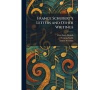 France Schubert's Letters and Other Writings