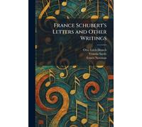 France Schubert's Letters and Other Writings