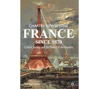 France since 1870: Culture, Society and the Making of the Republic