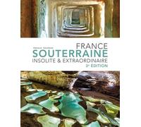 France souterraine insolite et extraordinaire