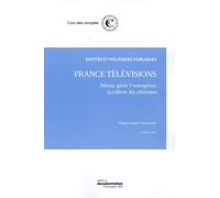 France Télévision : Mieux gérer l'entreprise, accélérer les réformes - Cour Des Comptes - Documentation Francaise - broché - Essai