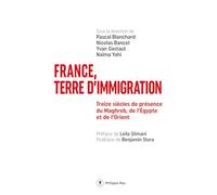 France, terre d'immigration: Treize siècles de présence du Maghreb, de l'Égypte et de l'Orient