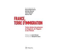 France, terre d'immigration - Treize siècles de présence du Maghreb, de l'Egypte et de l'Orient - Pascal Blanchard - Philippe Rey - broché - Essai