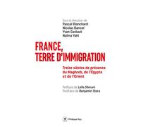 France, Terre D'immigration - Treize Siècles De Présence Du Maghreb, De L'egypte Et De L'orient