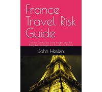 France Travel Risk Guide: Essential Safety Tips, Local Insights, and Risk Mitigation Strategies for Travelers to France