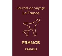 France Travels: Pocket-sized Travel Diary, 4x6 inches, 50 Pages, Premium colour interior with white paper - Perfect for Recording Your Adventures On the Go