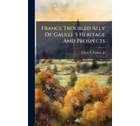 France Troubled Ally De Gaulle S Heritage And Prospects
